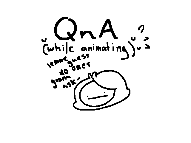 QnA cuz I'm lonely qwq