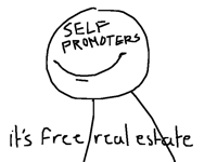 Self promoters in my posts be like