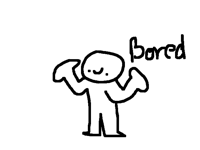 Bored