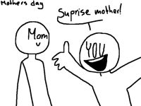 Mother's Day and Father's Day be like