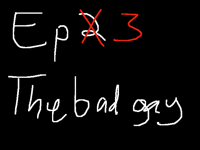 Ep 3 The Bad Guy