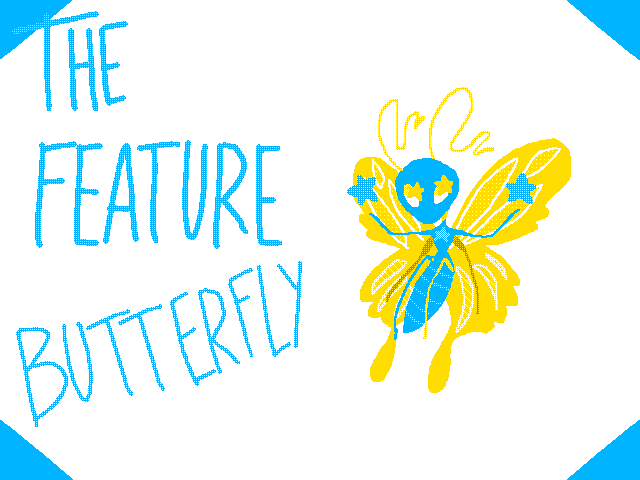 THE feature BUTTERFLY? (Fan made)