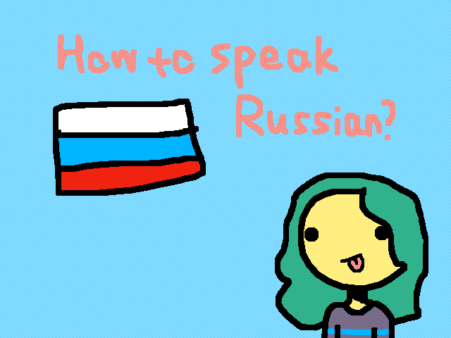 How to speak Russian(WIP)