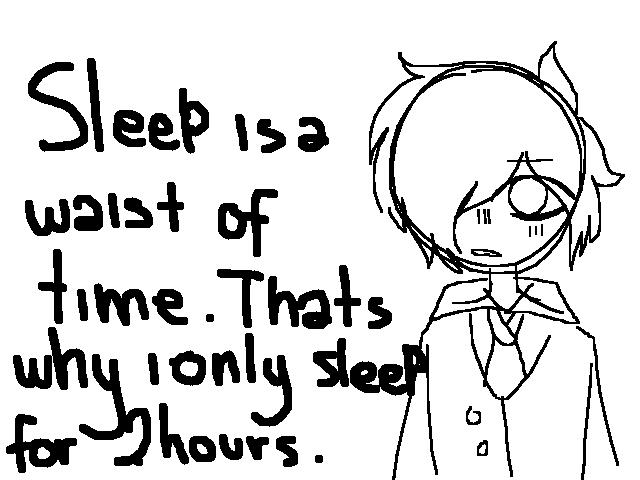 @Star_06 soru why do you hate sleeping?