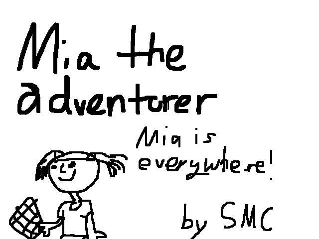 Mia The Adventurer Mia is Everywhere! A Mia Book