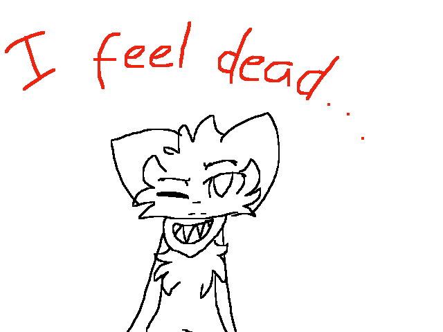 I feel dead..