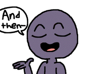 When someone wants to tell me something pointless
