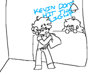 kevin dont do it—