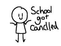 MY SCHOOL GOT CANCELLED CUZ OF SNOW