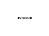 How I was made