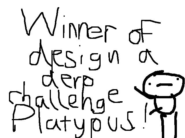 @Platypus Won Design A Derp Challenge