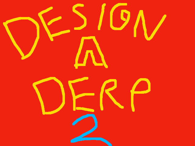 Design A Derp Challenge 2! Info in comments